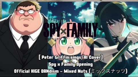 [Peter Griffin sings/AI Cover] Spy x Family Opening Official HIGE DANdism - Mixed Nuts