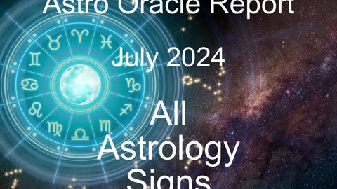 Watch for a Wedge . . .All Astrology Signs - AstroOracle Report: July 2024