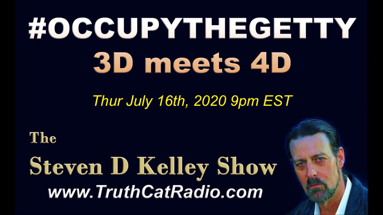 OccupyTheGetty 3D meets 4D, The Steven D Kelley Show July-16-2020