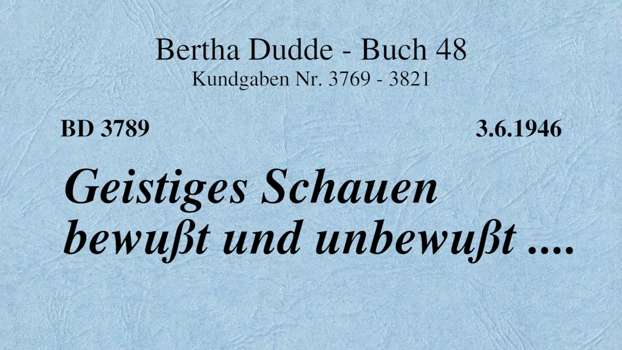 BD 3789 - GEISTIGES SCHAUEN BEWUSST UND UNBEWUSST ....