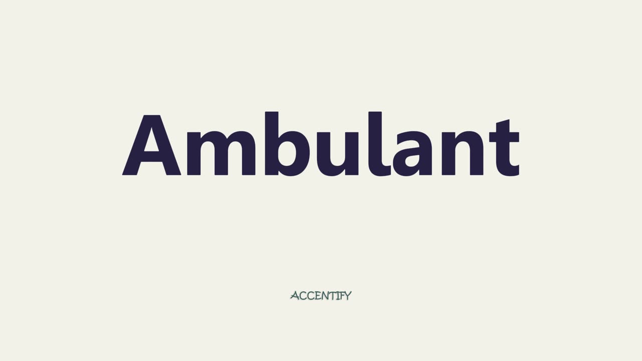 Ambulant (Pronunciation)