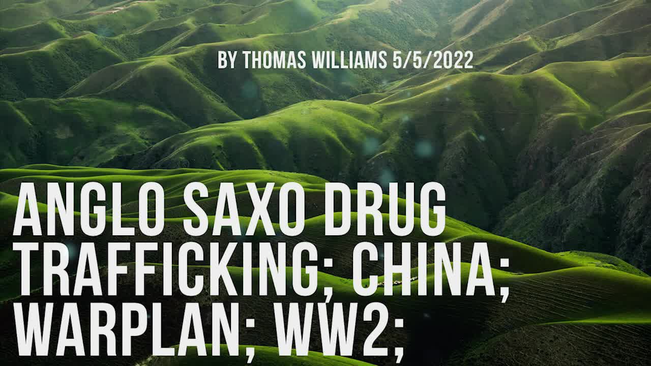 Anglo Saxo drug trafficking; China; Warplan; WW2;