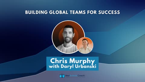 Building Global Teams for Success with Chris Murphy