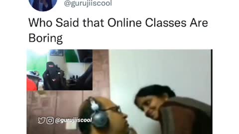 Who said that online classes are boring.