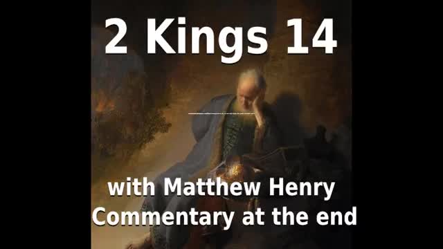 📖🕯 Holy Bible - 2 Kings 14 with Matthew Henry Commentary at the end.