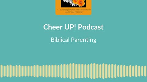 Episode 4 - Biblical Parenting