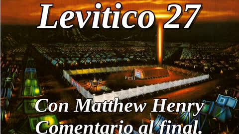 📖🕯 Santa Biblia - Levítico 27 con Matthew Henry Comentario al final.