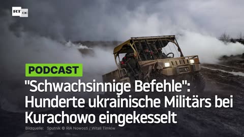 "Schwachsinnige Befehle": Hunderte ukrainische Militärs bei Kurachowo eingekesselt