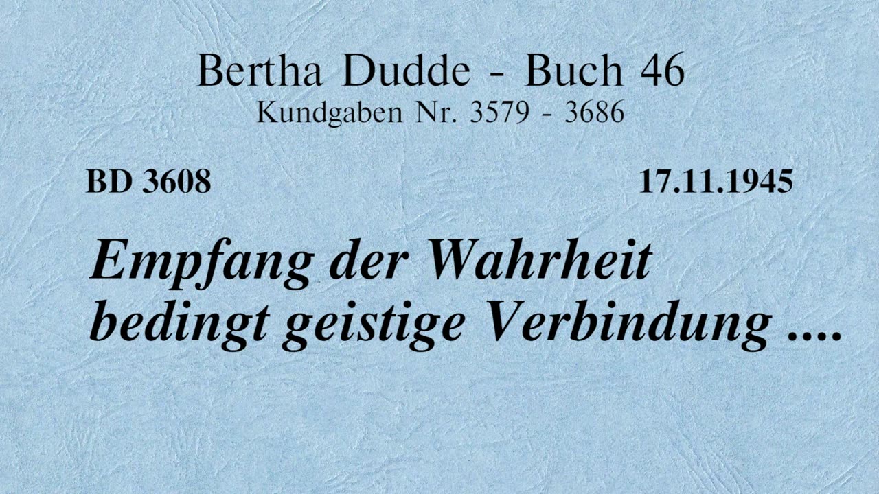 BD 3608 - EMPFANG DER WAHRHEIT BEDINGT GEISTIGE VERBINDUNG ....