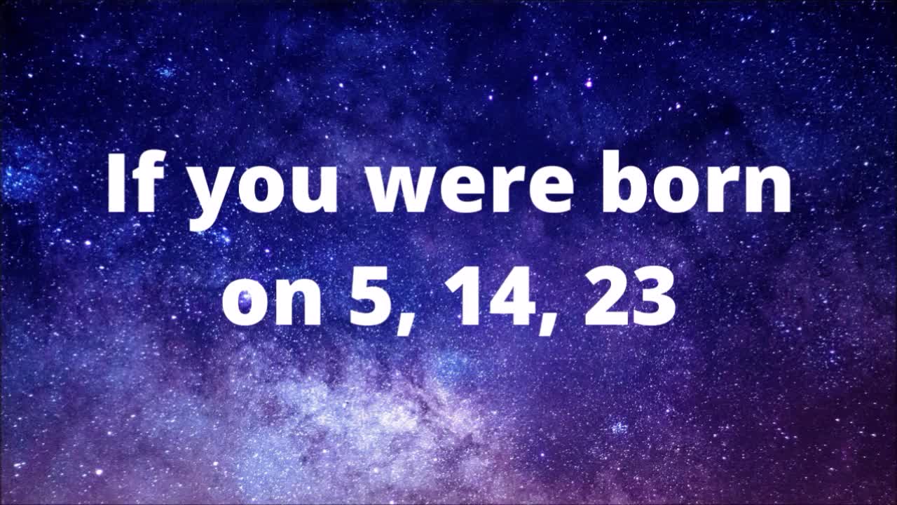 If you were born on 5, 14 or 23. What does your birth date mean?