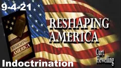 Reshaping America | Indoctrination