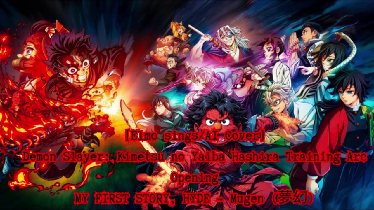 [Elmo sings/AI Cover] Kimetsu no Yaiba:Demon Slayer Season 4 Opening Mugen