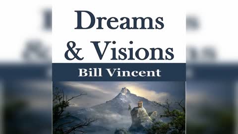 Dreams and Visions by Bill Vincent