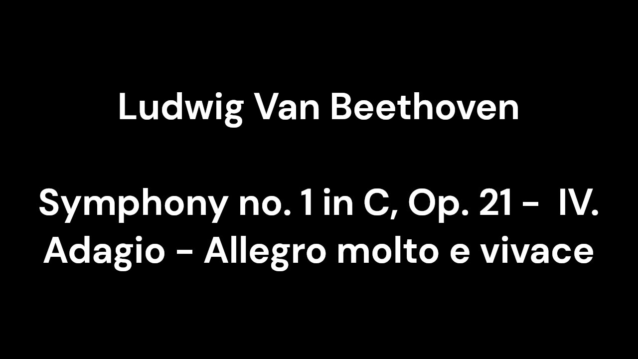 Beethoven - Symphony no. 1 in C, Op. 21 - IV. Adagio - Allegro molto e vivace