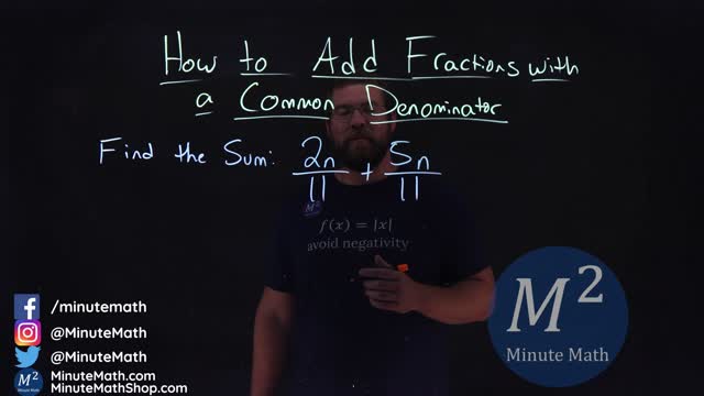 How to Add Fractions with a Common Denominator | 2n/11+5n/11 | Part 4 of 5 | Minute Math