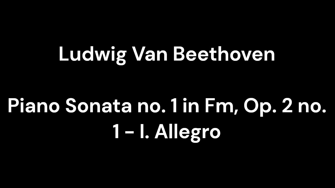 Beethoven - Piano Sonata no. 1 in Fm, Op. 2 no. 1 - I. Allegro