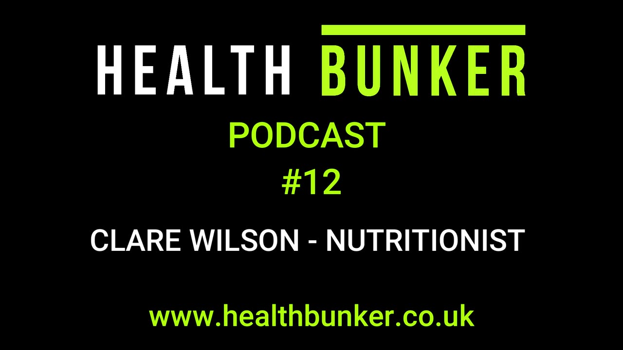 Dom's Health Bunker Podcast #12 With Clare Wilson - Nutritionist