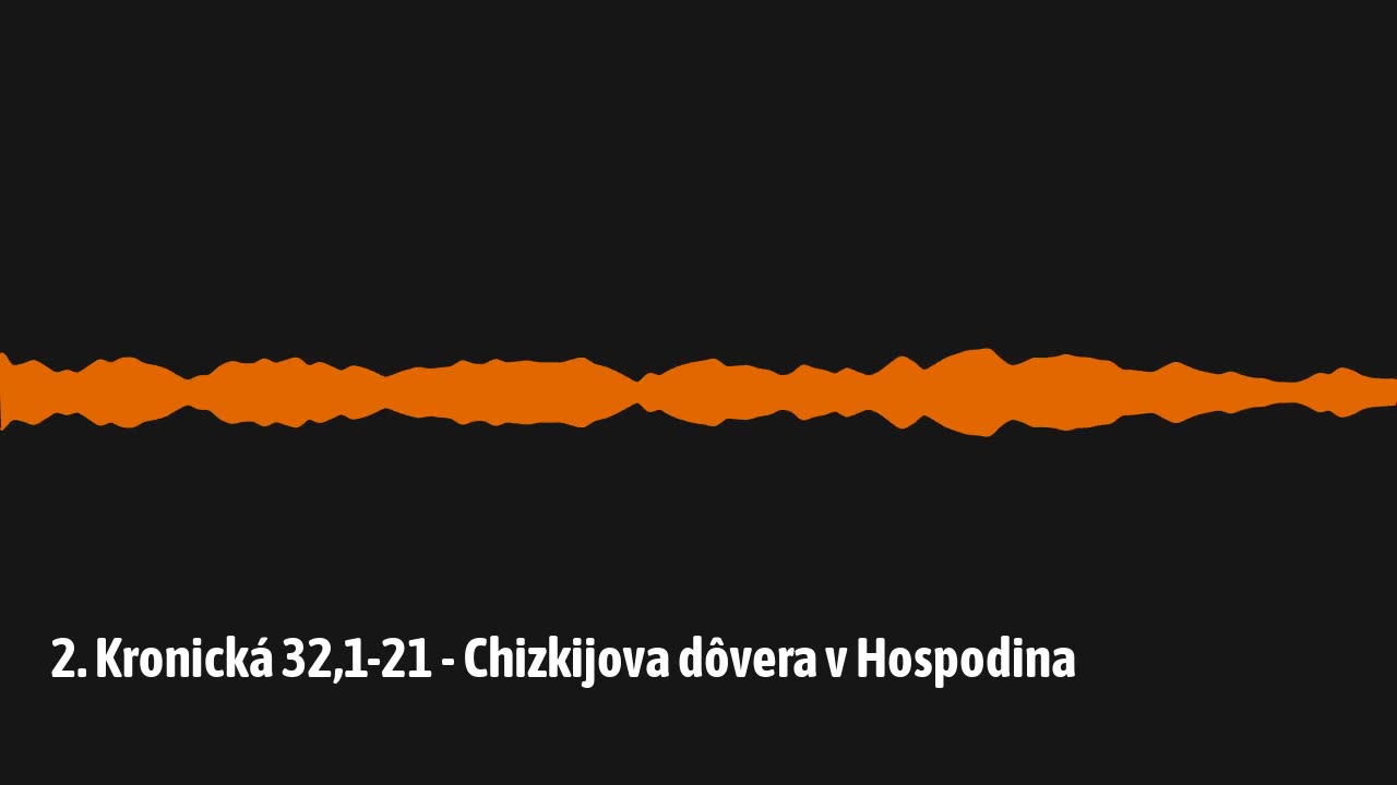 2. Kronická 32,1-21 - Chizkijova dôvera v Hospodina