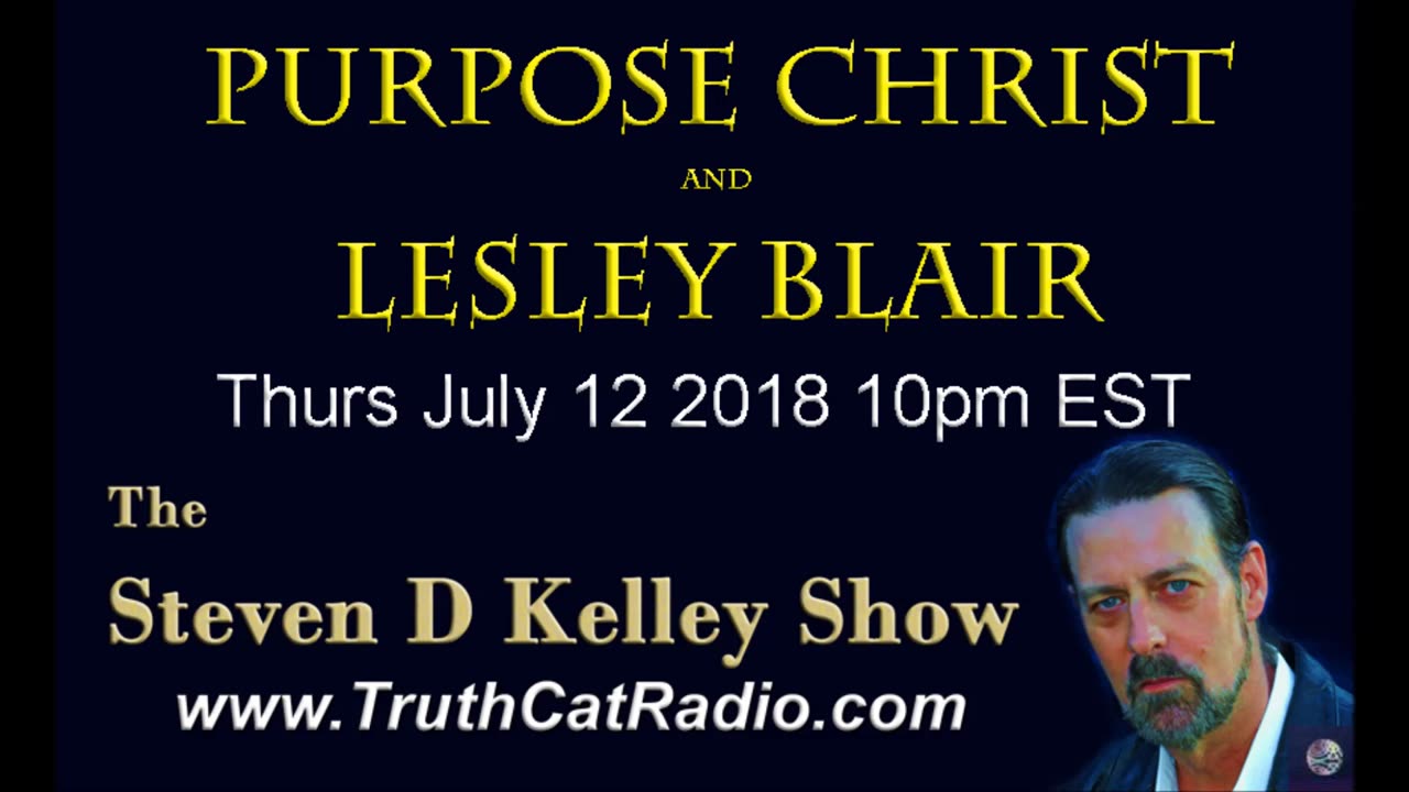 Pupose Christ, and Lesley Blair, The Steven D Kelley Show July-12-2018