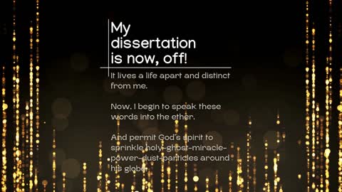 Dissertation is now, off!