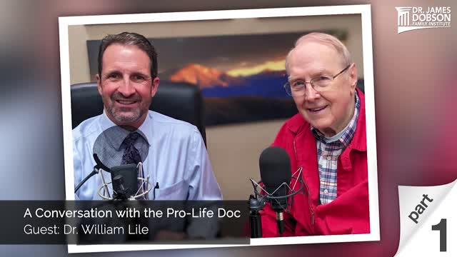 A Conversation with the Pro-Life Doc - Part 1 with Guest Dr. William Lile