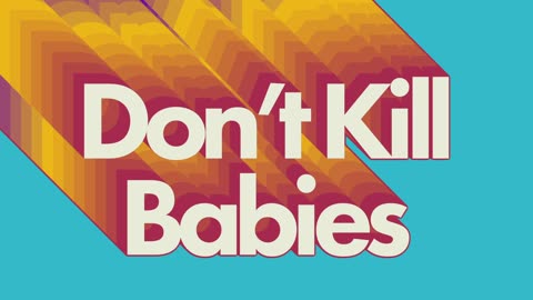 Don't Kill Babies! Watch This Instead...