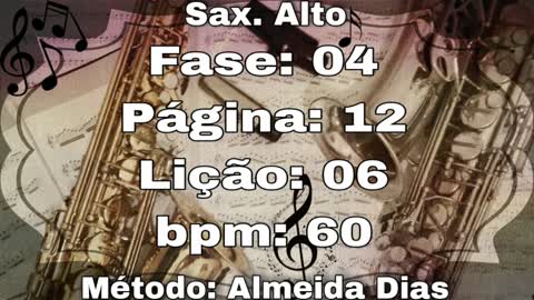 Fase: 04 Página: 12 Lição: 06 - Sax. Alto [60 bpm]