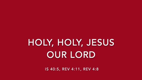 HOLY, HOLY JESUS OUR LORD - [SONGS OF REDEMPTION AND SANCTIFICATION COLLECTION]