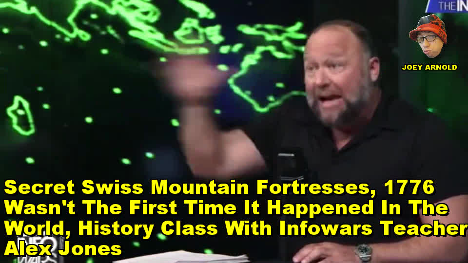 Secret Swiss Mountain, Infowars Alex Jones, 1776 Wasn't The First Time, History