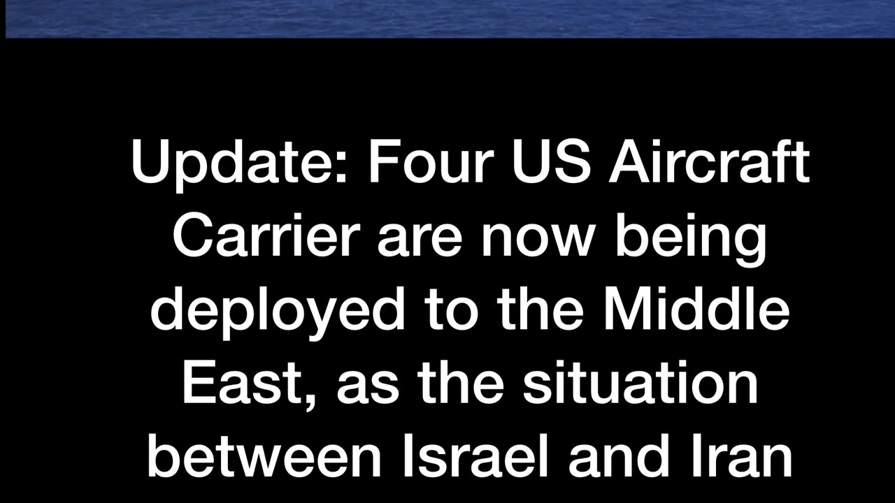 Update - Four US Aircraft Carrier are now being deployed to the Middle East,