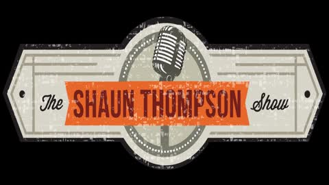 The Shaun Thompson Show - July 25, 2022