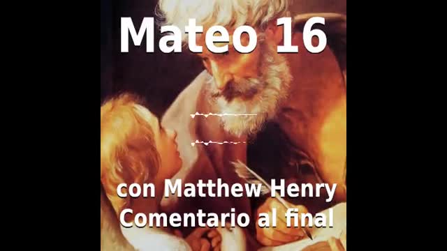 📖🕯 Santa Biblia - Mateo 16 con Matthew Henry Comentario al final.