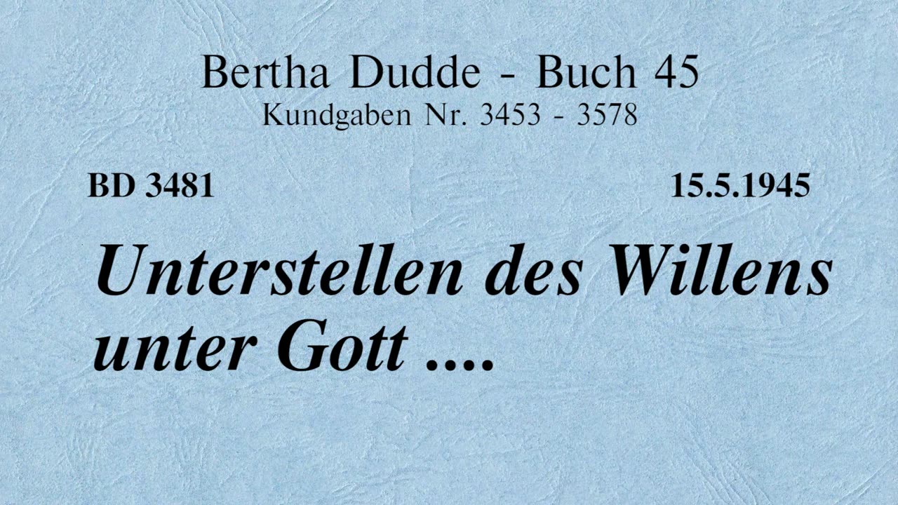 BD 3481 - UNTERSTELLEN DES WILLENS UNTER GOTT ....