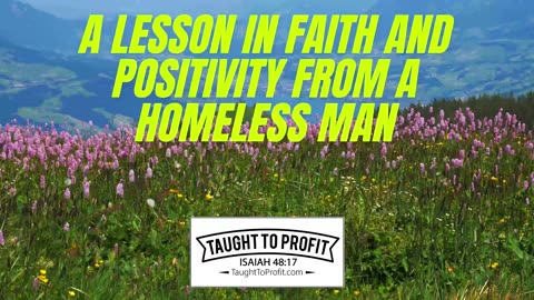 A Lesson In Faith And Positivity From A Homeless Man!