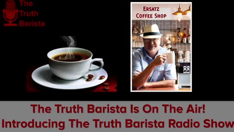 The Truth Barista Is On The Air!