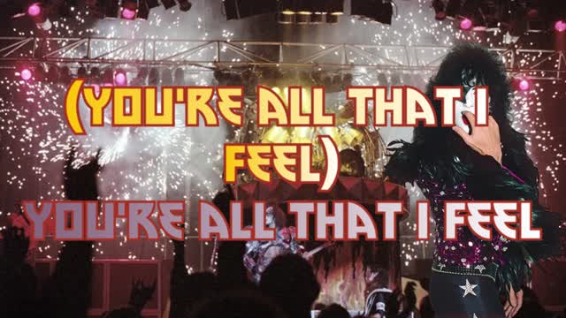 Kiss - You're All That I Want, You're All That I Need Lyric Video