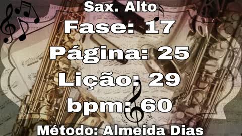 Fase: 17 Página: 25 Lição: 29 - Sax. Alto [60 bpm]