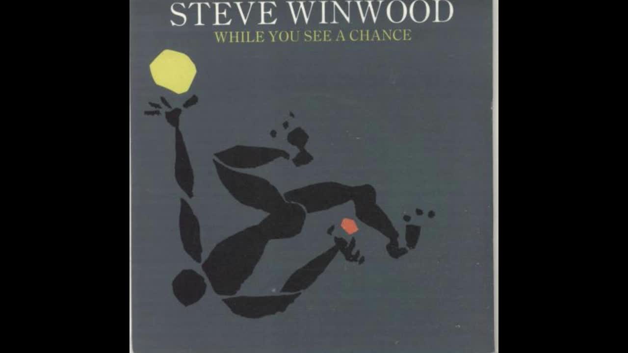 MY VERSION OF "WHILE YOU SEE A CHANCE" FROM STEVE WINDWOOD