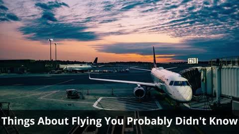 Things About Flying You Probably Didn't Know