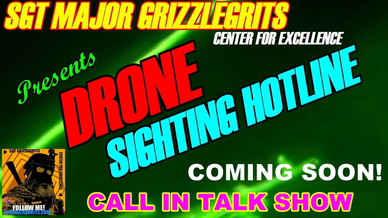 SGT MAJOR GRIZZLEGRITS DRONE SIGHTING HOTLINE