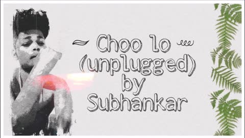 Choo loon unplugged by Subhankar Das