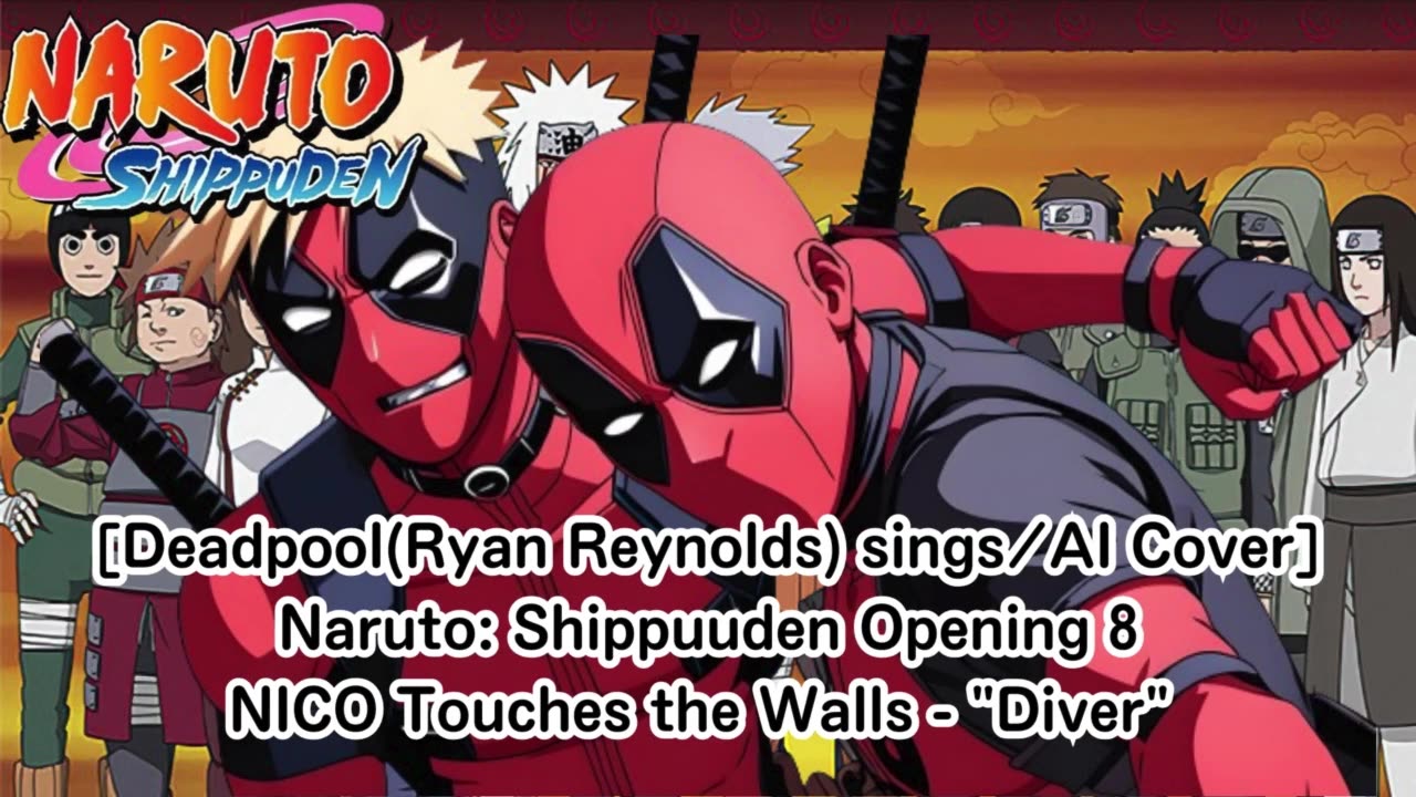 [Deadpool(Ryan Reynolds)sings/AI Cover] Naruto: Shippuden Opening 8 NICO Touches the Walls - Diver