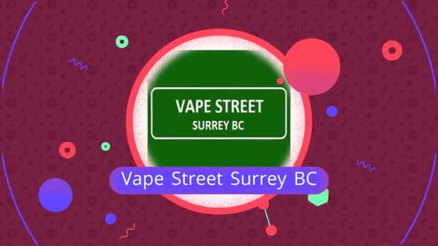 Vape Street Store in Surrey, BC | (604) 584-8777