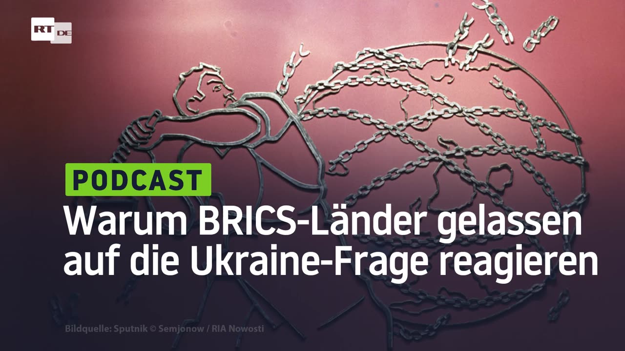Warum BRICS-Länder gelassen auf die Ukraine-Frage reagieren