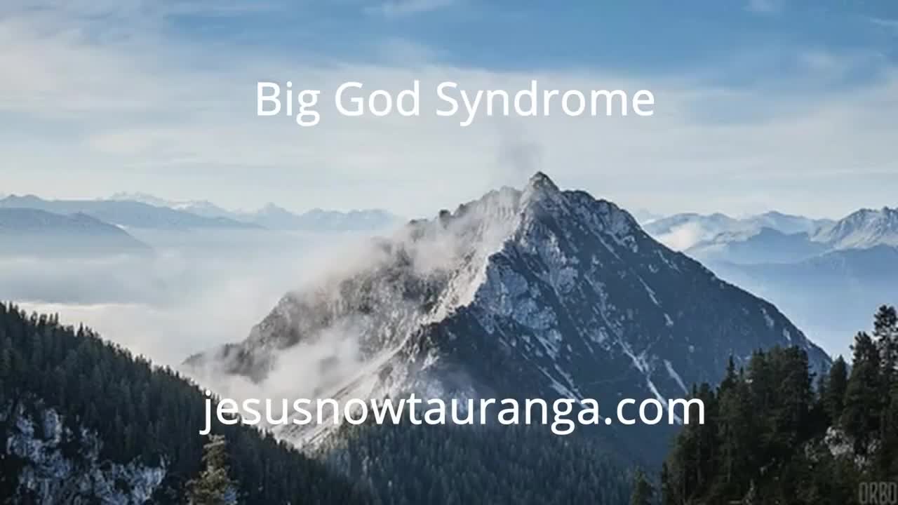 A sons understanding of Big God Syndrome