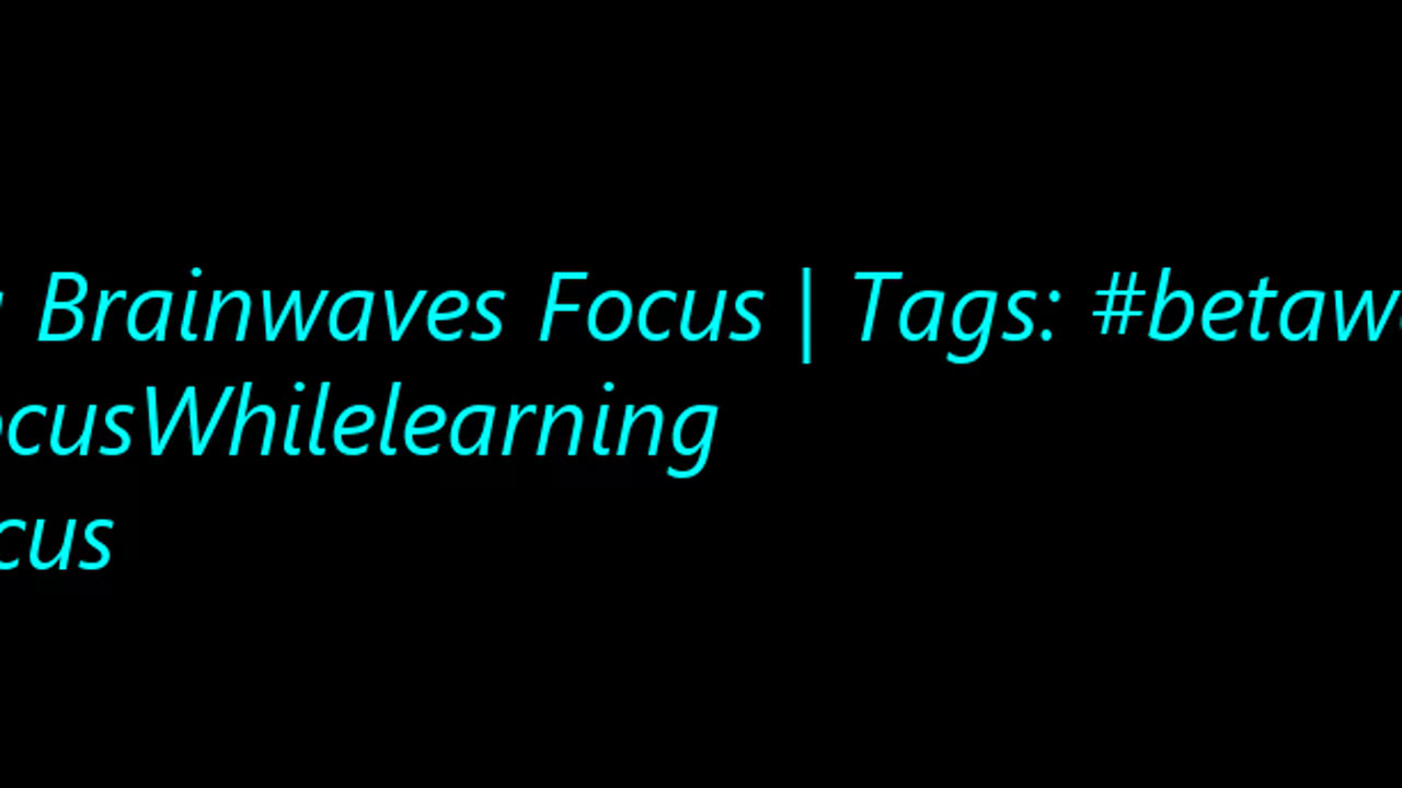 beta_brainwaves_focus_20Hz__betawaves_ _FocusWhilelearning_ _focus_17114402880463474