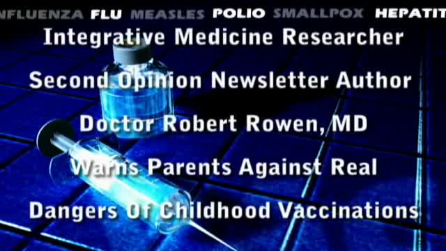 Dr. Rowen - Are Vaccinations Dangerous For You, Your Children & Aging Parents