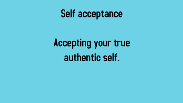 Self acceptance: accepting your true authentic self