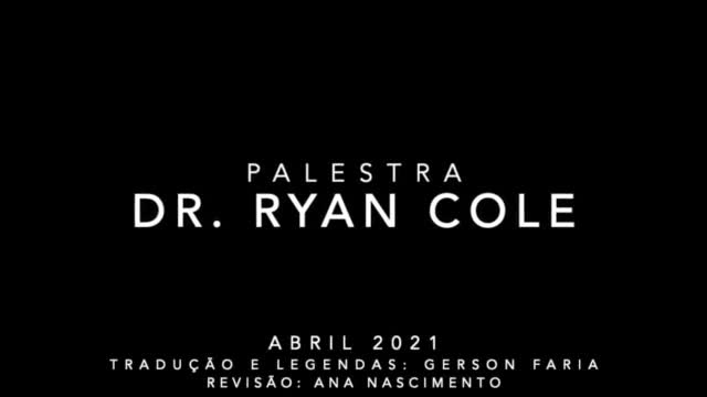 Dr. Ryan Cole - Abril 2021