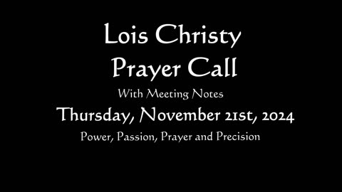 Lois Christy Prayer Group conference call for Thursday, November 21st, 2024